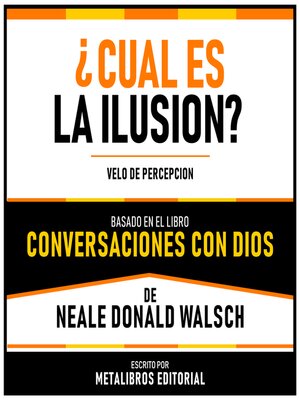 cover image of ¿Cual Es La Ilusion?--Basado En El Libro Conversaciones Con Dios De Neale Donald Walsch